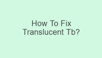 how to fix translucent tb 107325