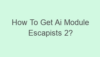 how to get ai module escapists 2 106610