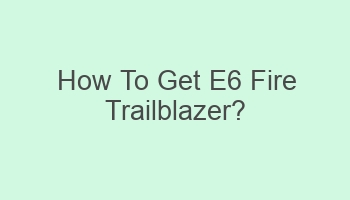 how to get e6 fire trailblazer 106983