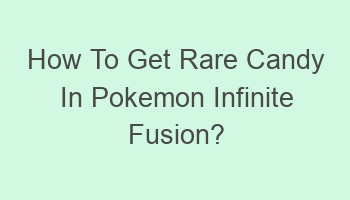 how to get rare candy in pokemon infinite fusion 107186