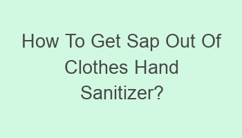 how to get sap out of clothes hand sanitizer 107420