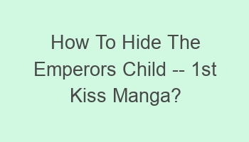 how to hide the emperors child 1st kiss manga 106576