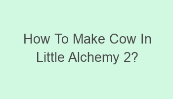 how to make cow in little alchemy 2 107107