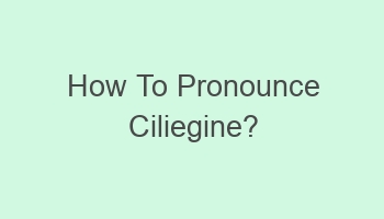 how to pronounce ciliegine 108372