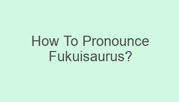 how to pronounce fukuisaurus 108375