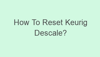 how to reset keurig descale 105911