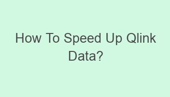 how to speed up qlink data 107964