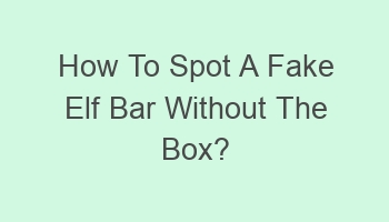 how to spot a fake elf bar without the