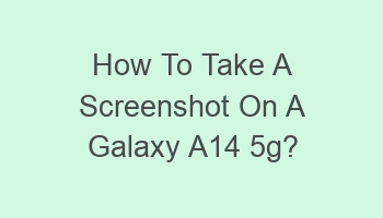 how to take a screenshot on a galaxy a14 5g 108338