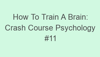 how to train a brain crash course psychology 11 answers 108252