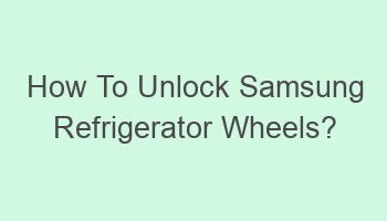 how to unlock samsung refrigerator wheels 105943