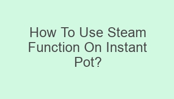 how to use steam function on instant pot 105949