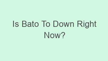 is bato to down right now 108836