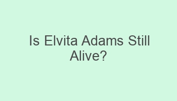 is elvita adams still alive 107939