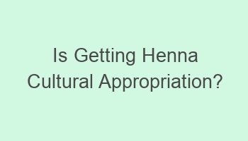 is getting henna cultural appropriation 108220