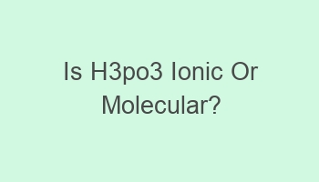 is h3po3 ionic or molecular 107316