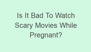 is it bad to watch scary movies while pregnant 106330