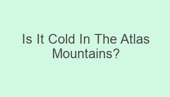 is it cold in the atlas mountains 108781