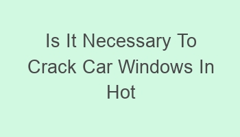 is it necessary to crack car windows in hot weather 108600