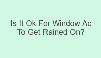 is it ok for window ac to get rained on 106503