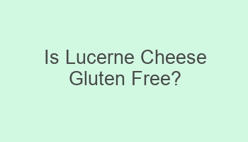 is lucerne cheese gluten free 106996