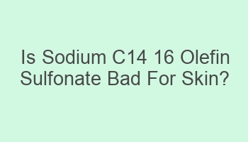 is sodium c14 16 olefin sulfonate bad for skin 106532