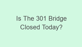 is the 301 bridge closed today 107334