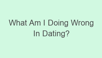 what am i doing wrong in dating 106541