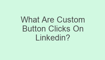 what are custom button clicks on linkedin 107233