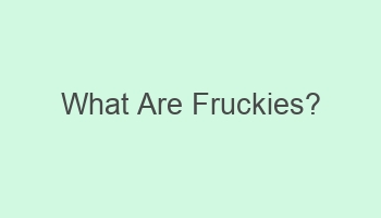 what are fruckies 106273