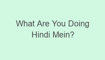 what are you doing hindi mein 108025