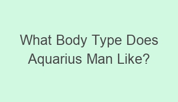 what body type does aquarius man like 107951