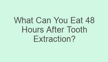 what can you eat 48 hours after tooth