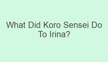 what did koro sensei do to irina 106873