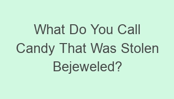 what do you call candy that was stolen bejeweled 108537