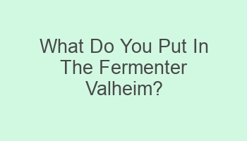 what do you put in the fermenter valheim 106315