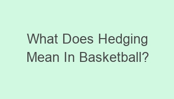 what does hedging mean in basketball 106321