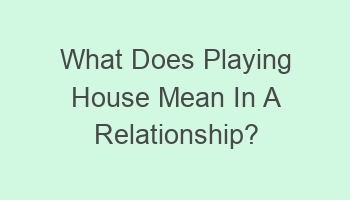 what does playing house mean in a relationship 108110