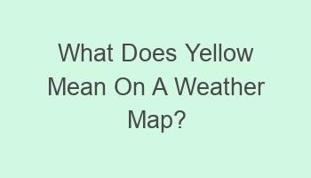 what does yellow mean on a weather map 105967