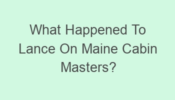 what happened to lance on maine cabin masters 108605