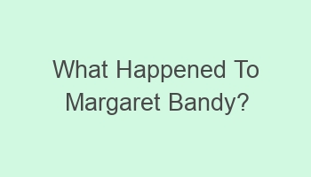 what happened to margaret bandy 108066