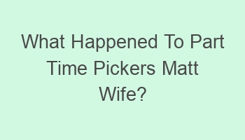 what happened to part time pickers matt wife 108104