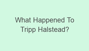 what happened to tripp halstead 107234