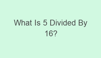 what is 5 divided by 16 107425