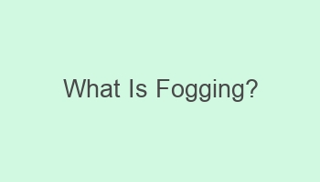 what is fogging 106508