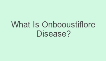 what is onbooustiflore disease 107099