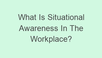 what is situational awareness in the workplace 107687