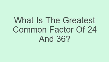 what is the greatest common factor of 24 and 36 107330