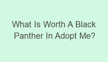 what is worth a black panther in adopt me 106572