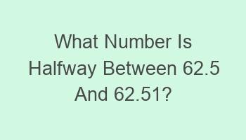 what number is halfway between 62 5 and 62 51 105940